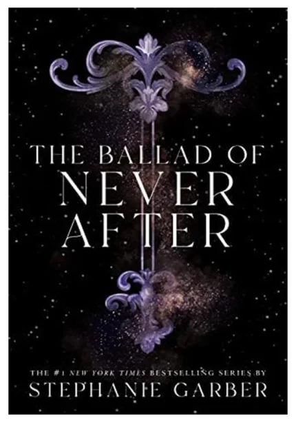 The Ballad of Never After - (Once Upon a Broken Heart) by Stephanie Garber