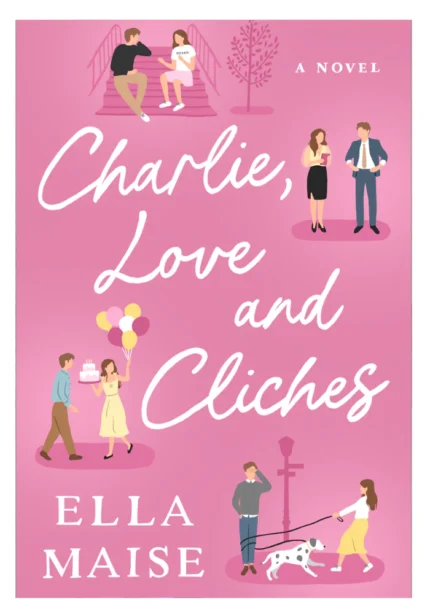 Charlie, Love and Cliches by Ella Maise