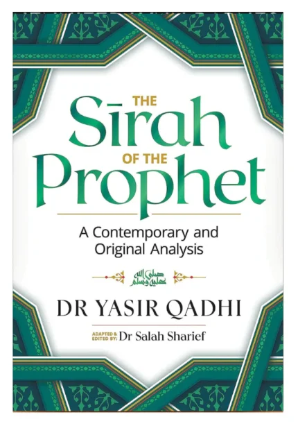 The Sirah of the Prophet (Pbuh) by Yasir Qadhi