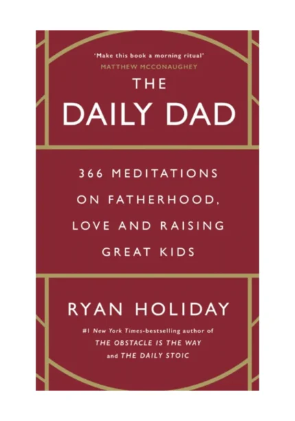 The Daily Dad: 366 Meditations on Parenting, Love, and Raising Great Kids